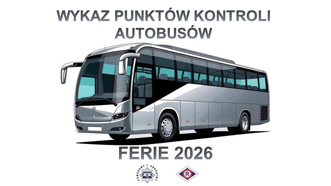 Grafika przedstawiająca autobus na środku. U góry napis: Wykaz punktów kontroli autobusów. Poniżej autokaru napis: Ferie 2026, a pod nim gwaizda policyjna i wokół niej napis: Pomagamy i chronimy, a obok logo ruchu drogowego.